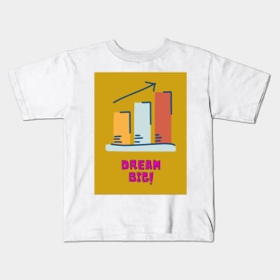 dream big Kids T-Shirt